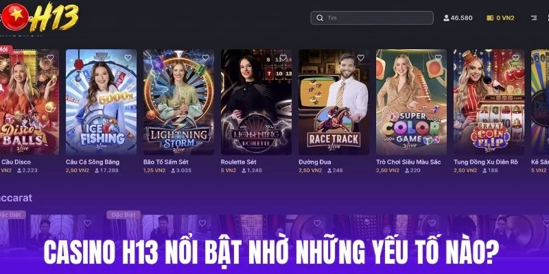 Casino H13 nổi bật nhờ những yếu tố nào? 